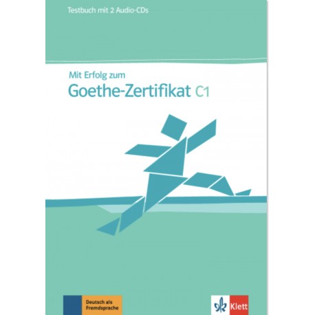 Mit Erfolg zum Goethe-Zertifikat С1 - Testbuch mit 2 Audio CDs